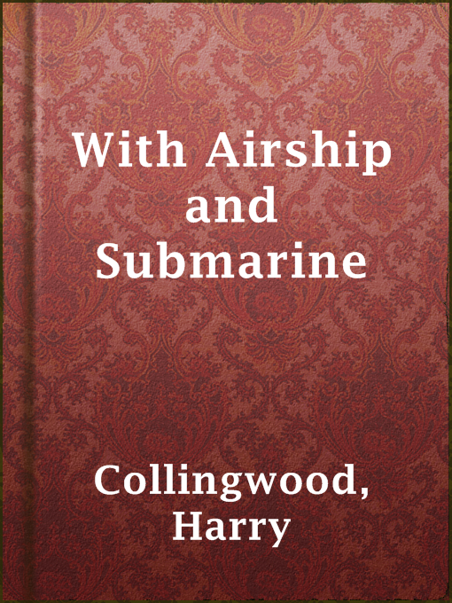 Title details for With Airship and Submarine by Harry Collingwood - Available